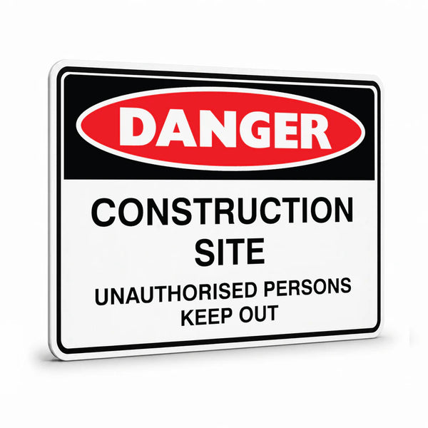 Danger - Construction Site Unauthorised Persons Sign