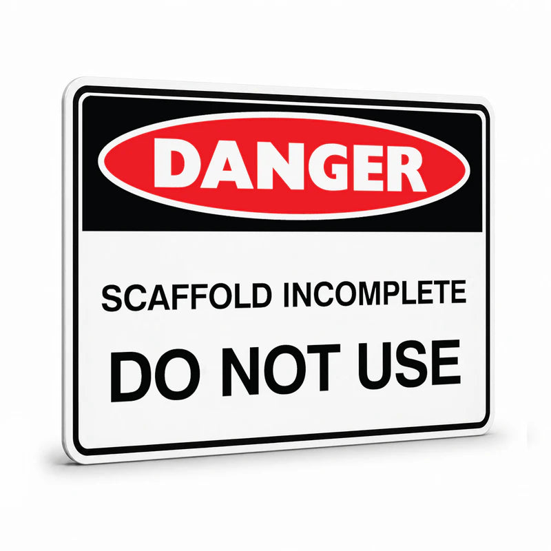 Danger - Scaffolding Incomplete Do Not Use Sign