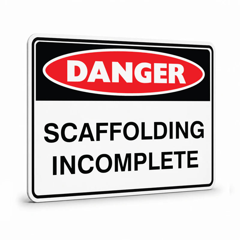 Danger - Scaffolding Incomplete Sign
