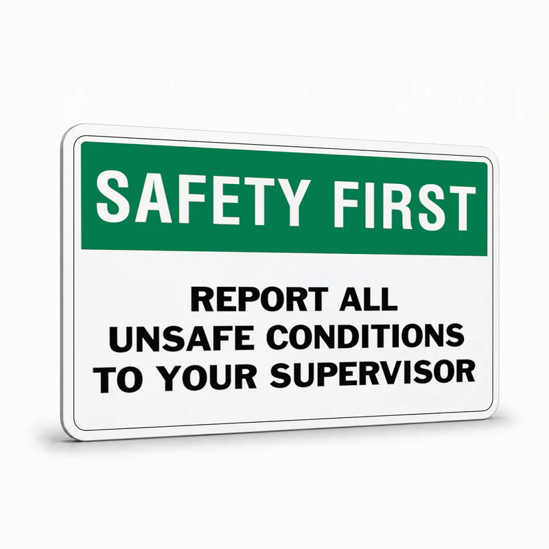 General Information - Safety First Report All Unsafe Conditions Signs