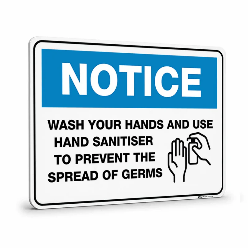 Notice - Wash Your Hands And Use Sanitiser To Prevent The Spread Of Germs Sign