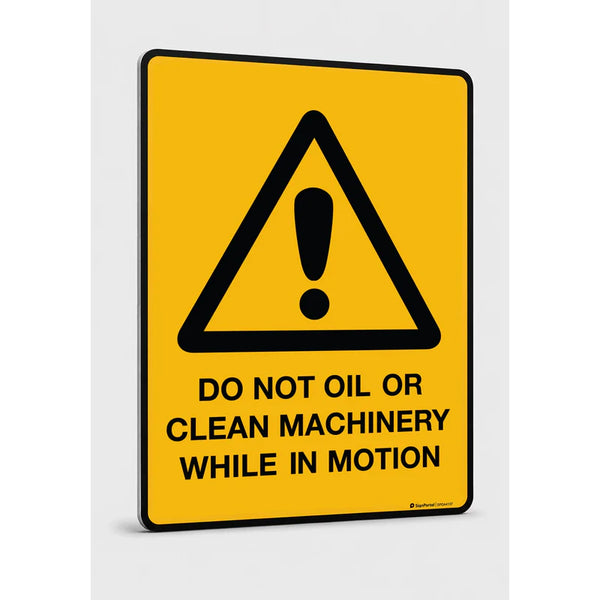 Warning - Do Not Oil Or Clean
Machinery While In Motion Sign