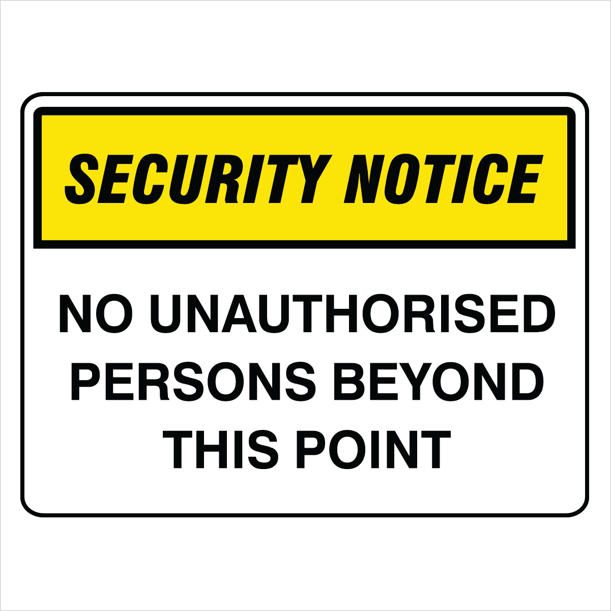 Security - Security Notice No Unauthorised Persons Signs