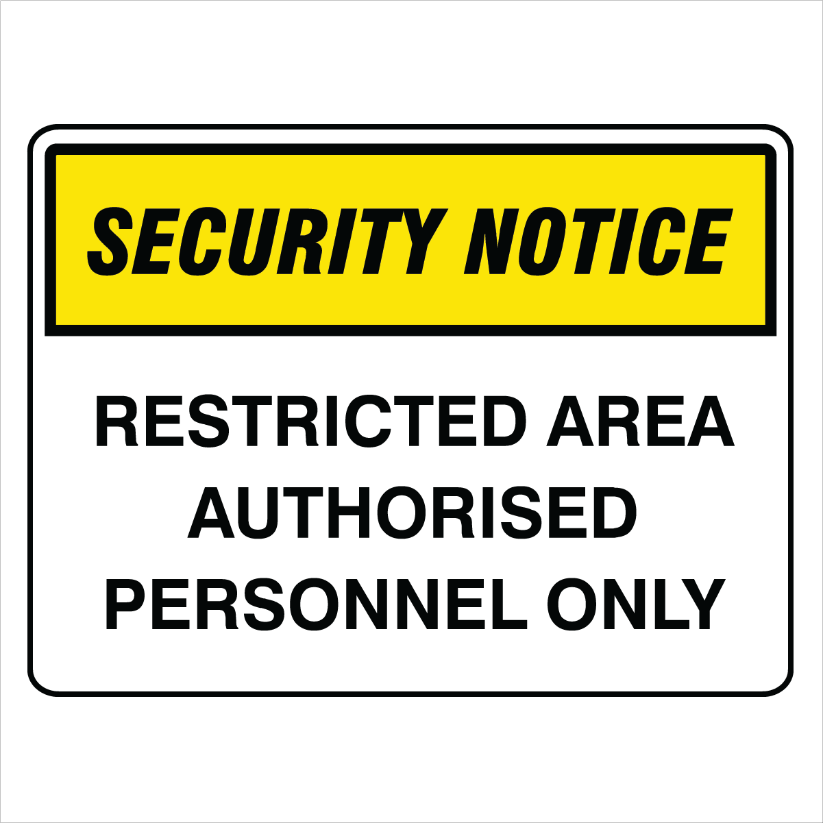 Security - Security Notice Restricted Area Authorised Personnel Signs