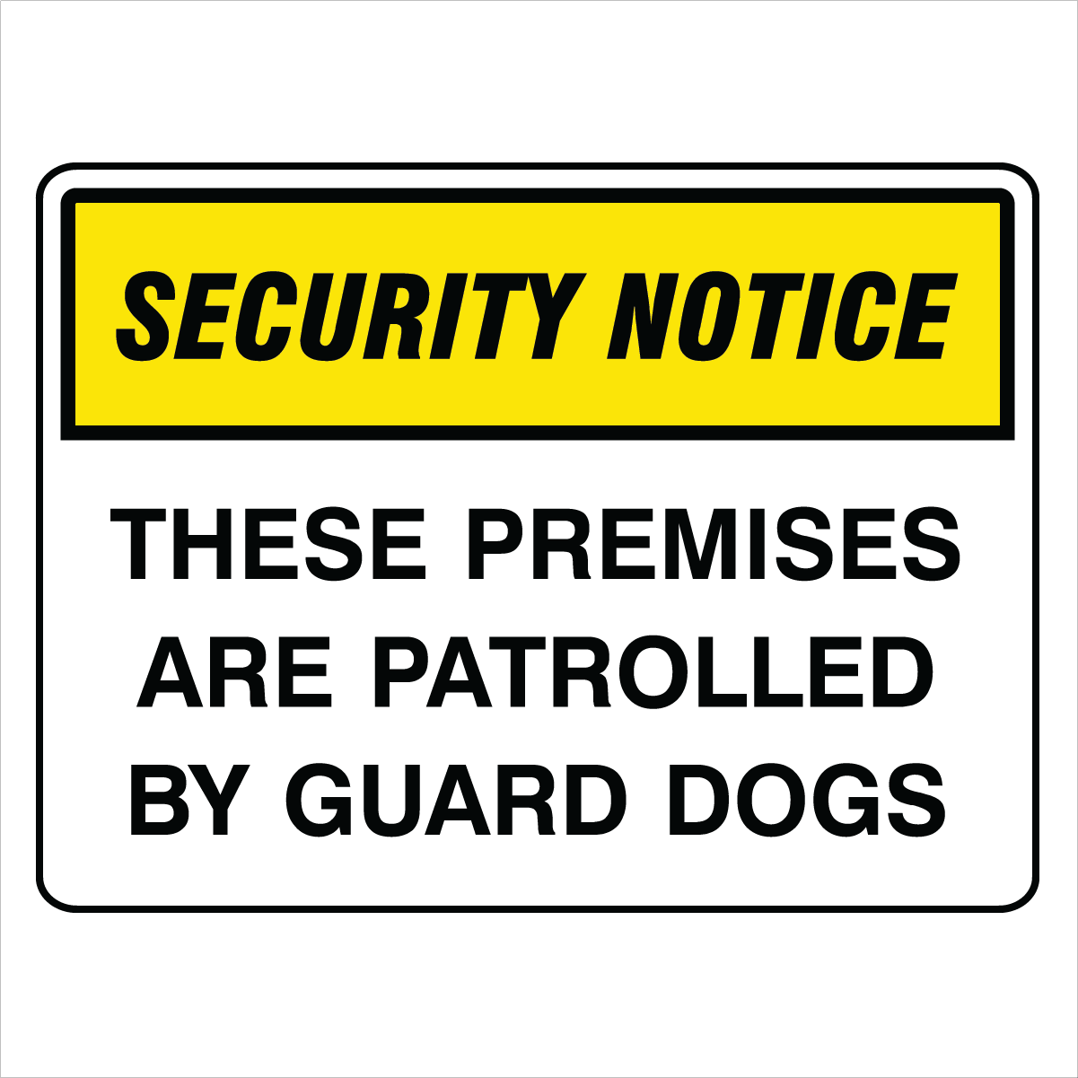 Security - Security Notice These Premises Are Patrolled Signs