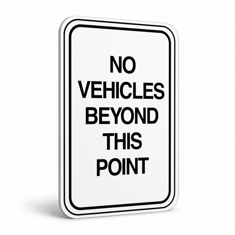 Traffic And Parking - No Vehicles Beyond This Point Sign