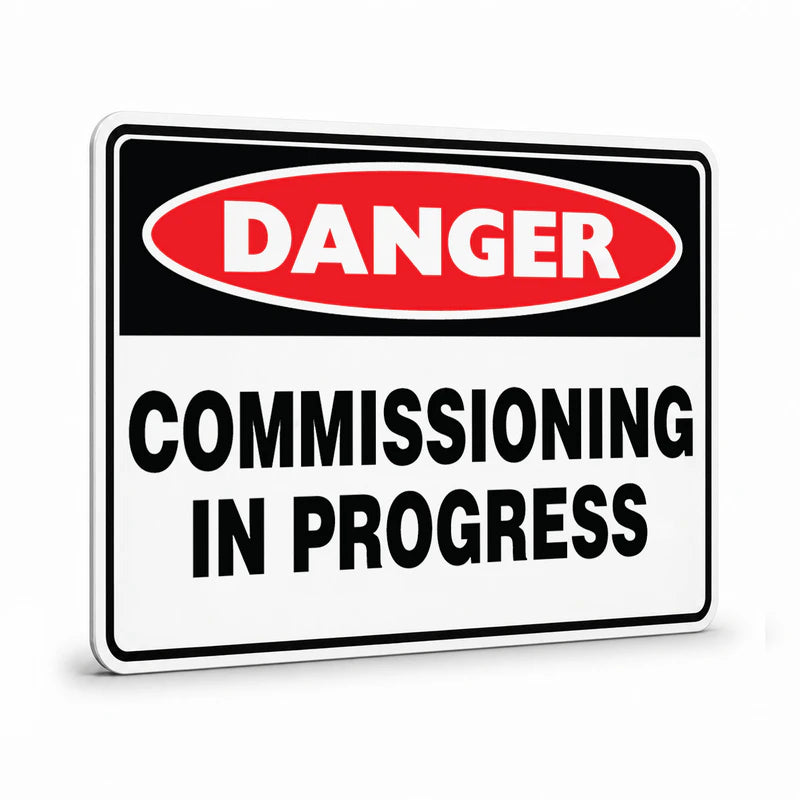 Danger - Commissioning In Progress Sign