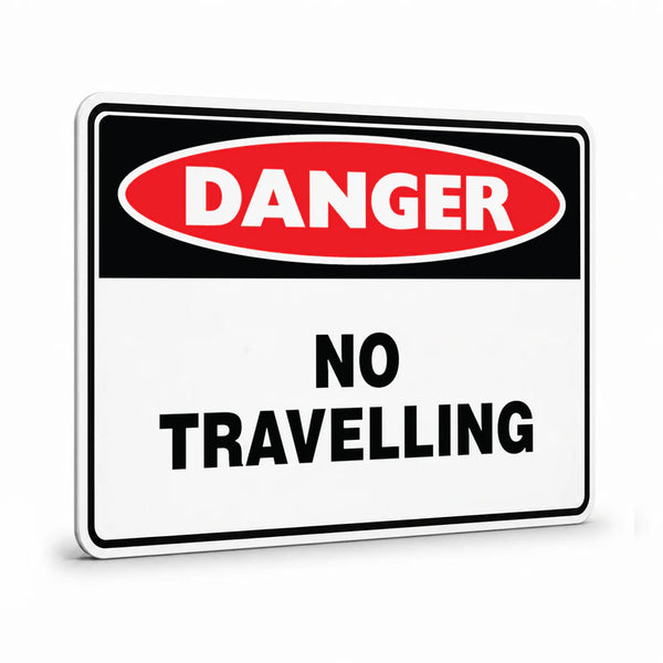 Danger - No Travelling Sign