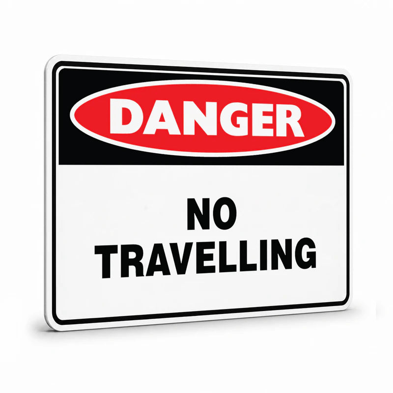 Danger - No Travelling Sign