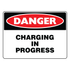 Danger - Charging In Progress Sign