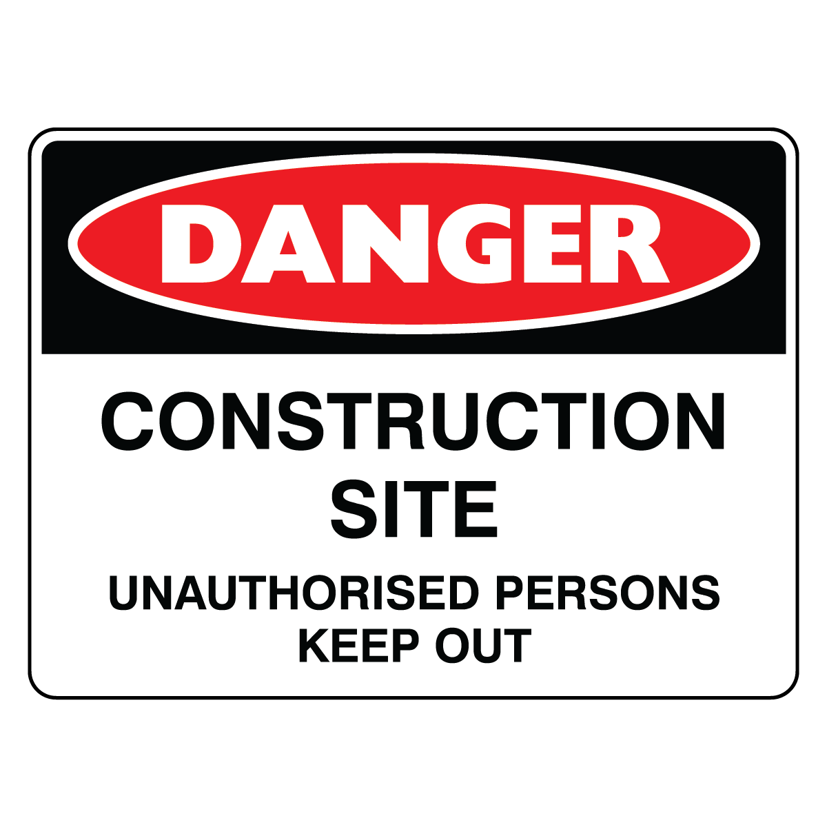 Danger - Construction Site Unauthorised Persons Sign