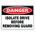 Danger - Isolate Drive Before Removing Guard Sign