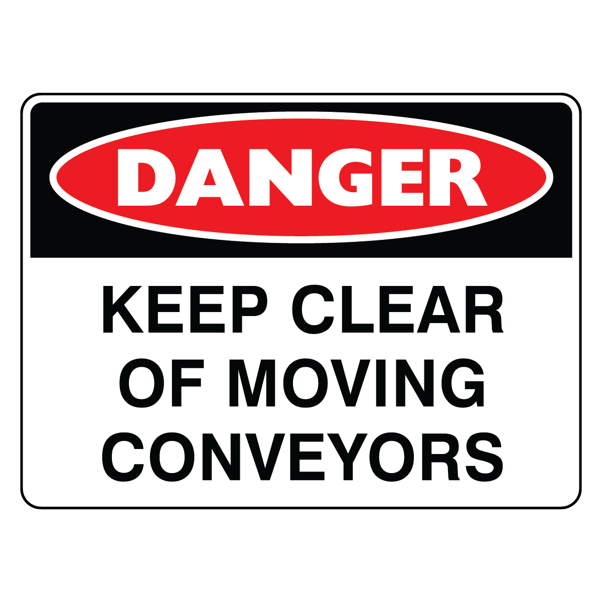 Danger - Keep Clear Conveyors Sign