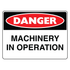 Danger - Machinery In Operation Sign