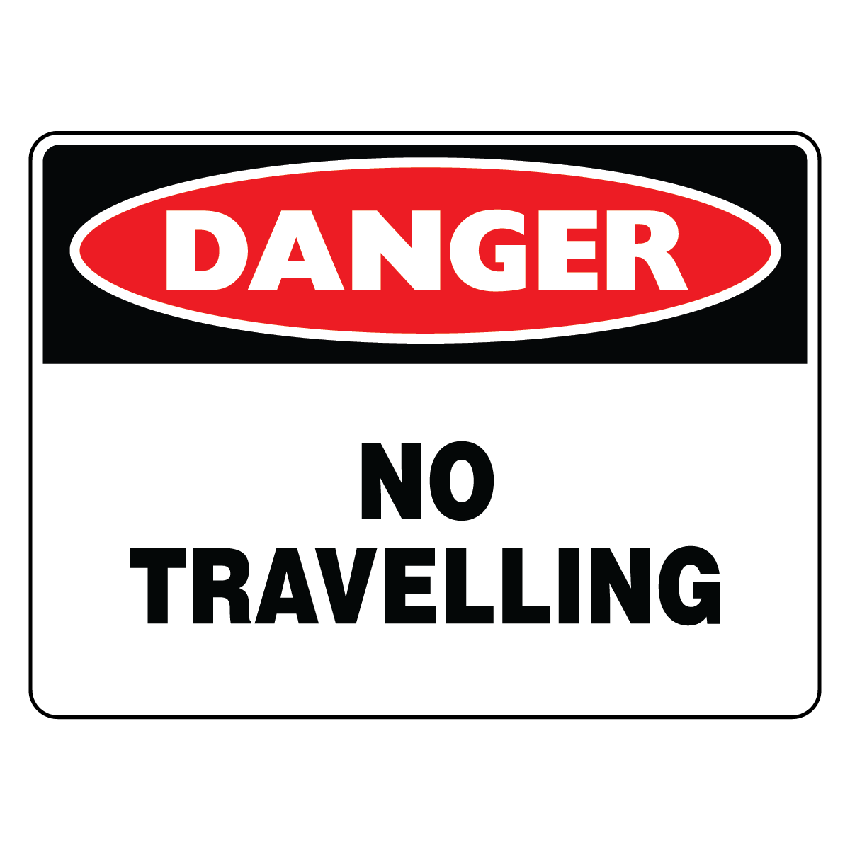 Danger - No Travelling Sign