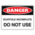 Danger - Scaffolding Incomplete Do Not Use Sign