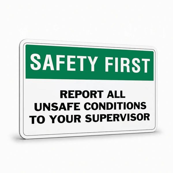 General Information - Safety First Report All Unsafe Conditions Signs