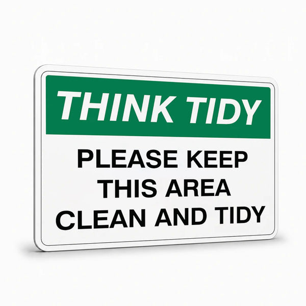 General Information - Think Tidy Please Keep This Area Tidy Signs
