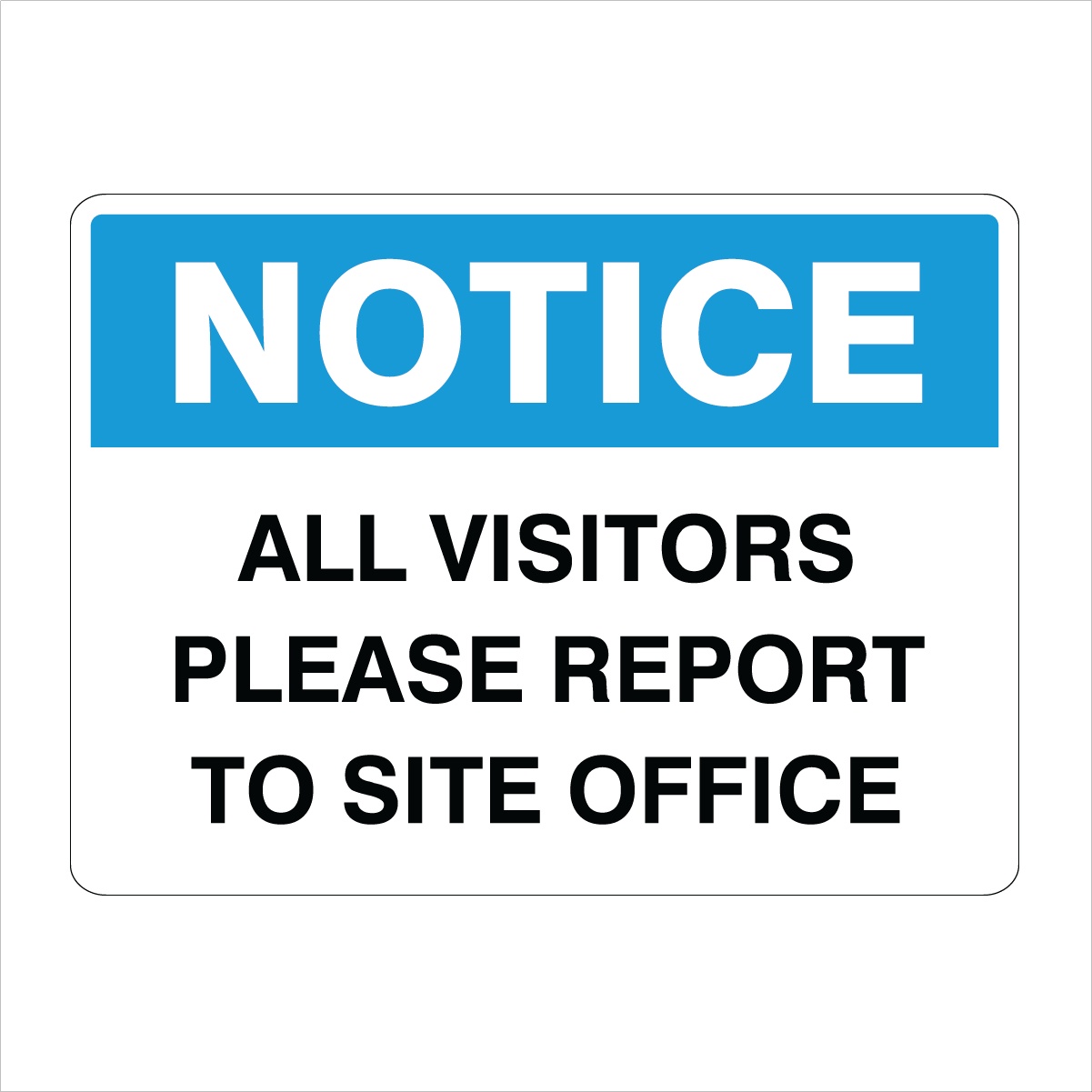 General Information - Notice All Visitors Please Report Signs