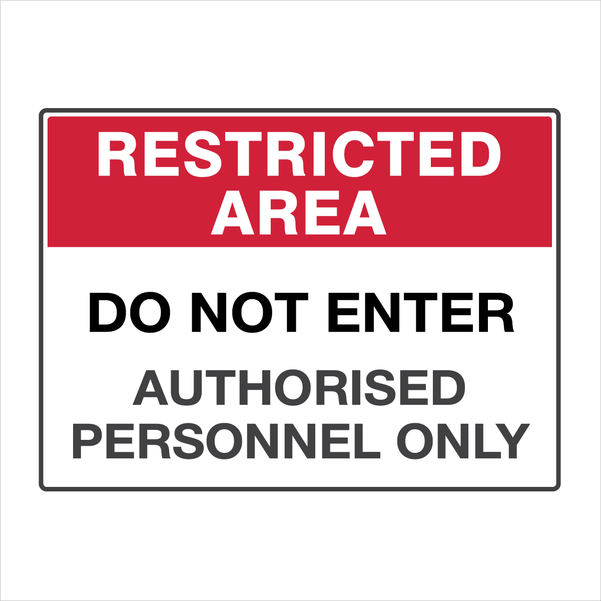 General Information - Restricted Area Do Not Enter Authorised Personnel Signs