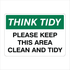General Information - Think Tidy Please Keep This Area Tidy Signs