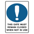Mandatory - This Gate Must Remain Closed Sign