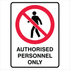 Prohibition - Authorised Personnel Only Sign