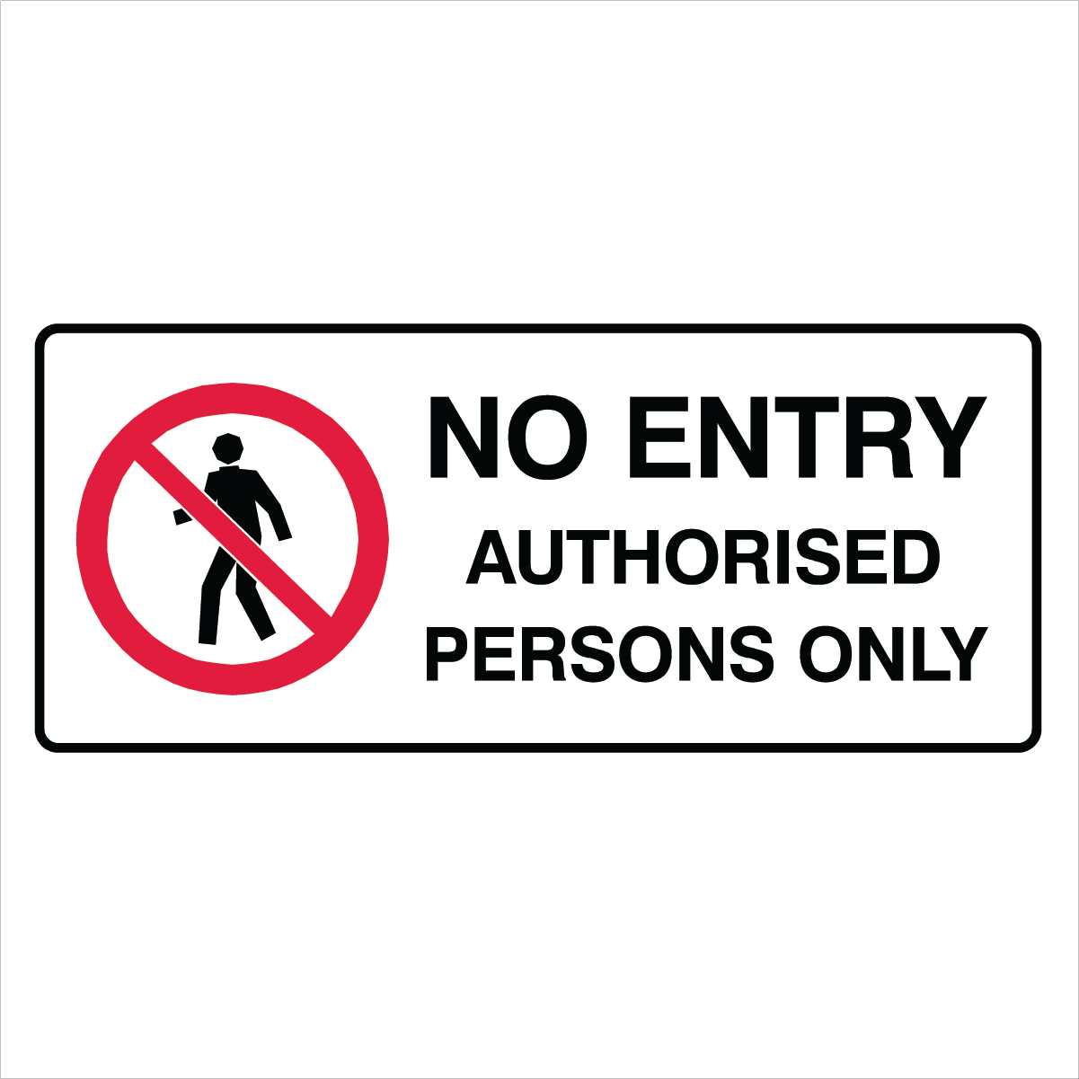 Prohibition Landscape - No Entry Authorised Persons Sign