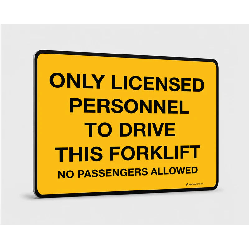 Machine and 
Operational - Only Licensed Personnel To Drive 
This Forklift No Passengers Allowed Sign