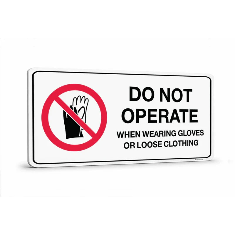Prohibition - Do Not Operate 
When Wearing Gloves Or Loose Clothing Sign