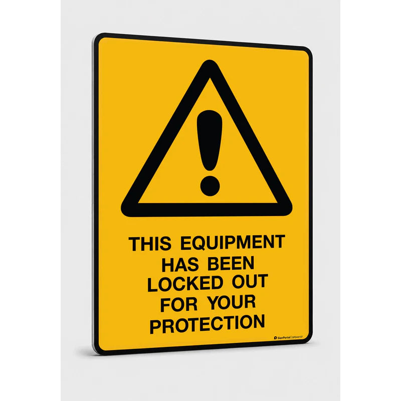 Warning - This Equipment Has Been Locked
 Out For Your Protection Sign