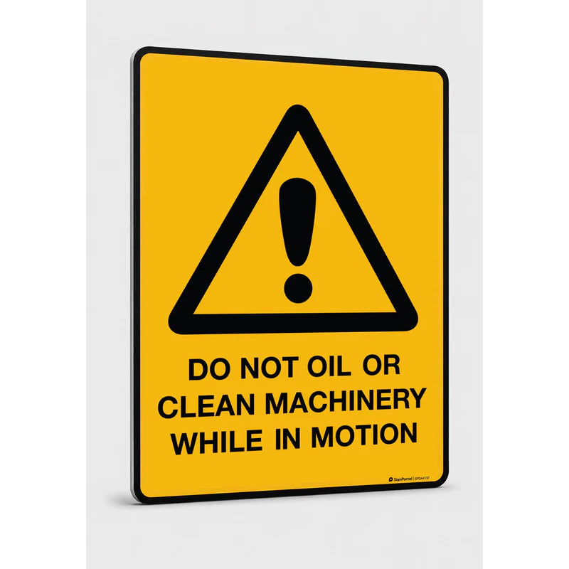 Warning - Do Not Oil Or Clean
 Machinery While In Motion Sign