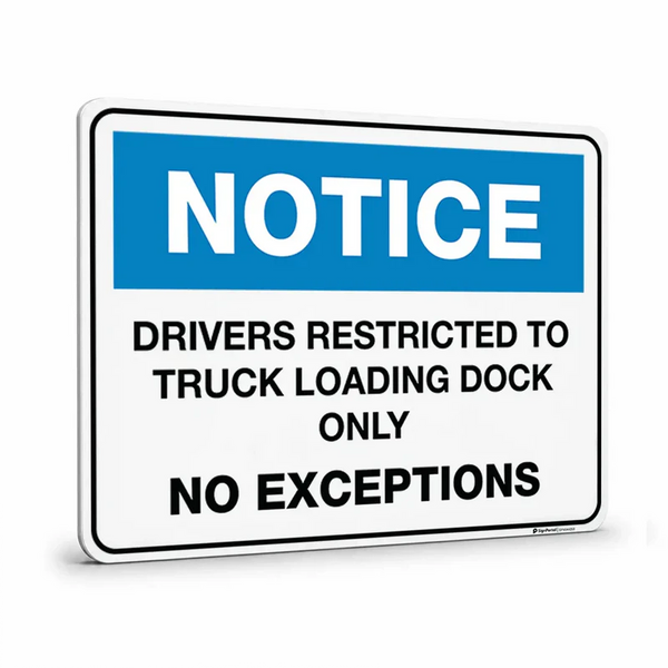 Warehouse & floor - Notice Drivers Restricted To Truck Loading Dock Only Sign