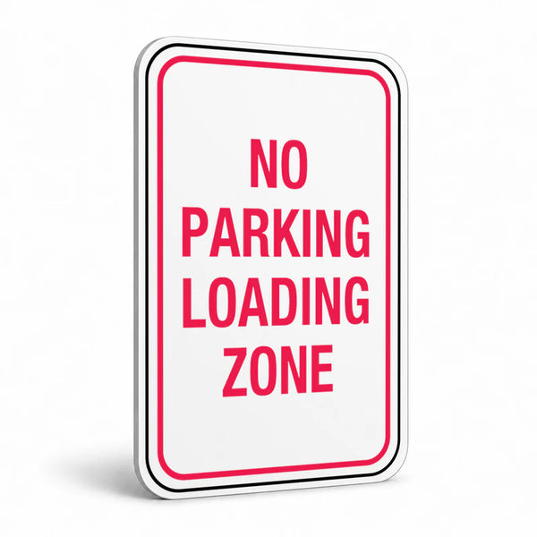 Traffic And Parking - No Parking Loading Zone Sign