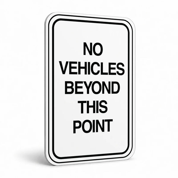 Traffic And Parking - No Vehicles Beyond This Point Sign