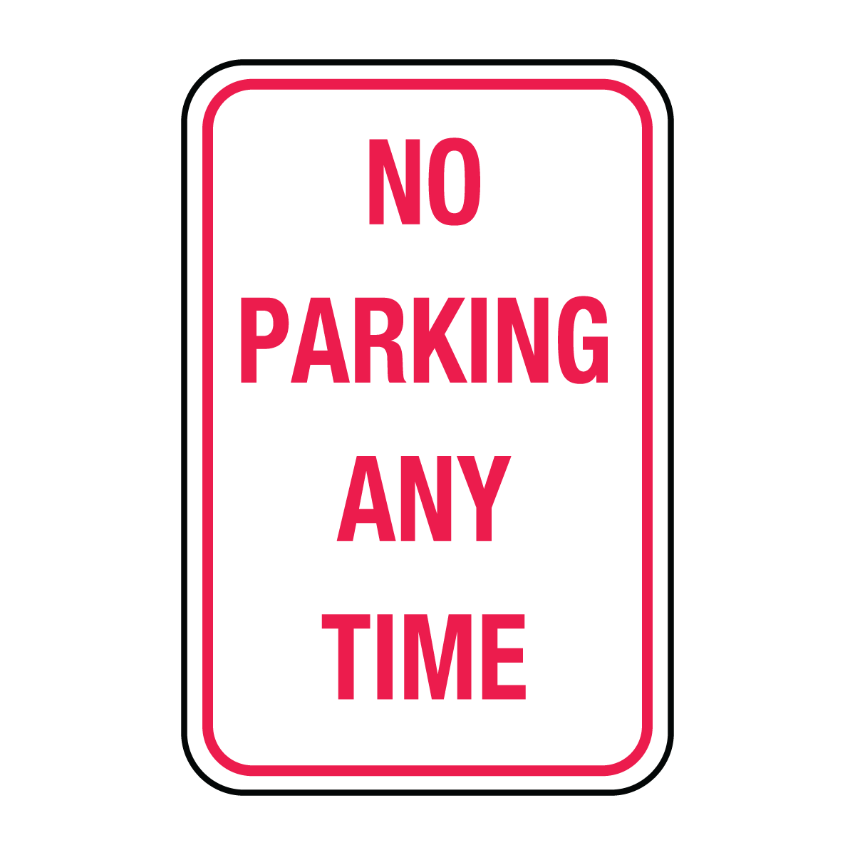Traffic And Parking - No Parking Any Time Sign